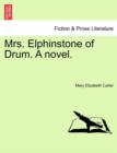 Image for Mrs. Elphinstone of Drum. a Novel. Vol. III.