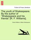 Image for The Youth of Shakespeare. by the Author of &quot;Shakespeare and His Friends&quot; [R. F. Williams]. Vol. I