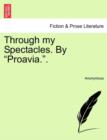 Image for Through My Spectacles. by &quot;Proavia..&quot;