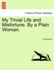 Image for My Trivial Life and Misfortune. By a Plain Woman.