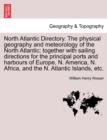 Image for North Atlantic Directory. The physical geography and meteorology of the North Atlantic; together with sailing directions for the principal ports and harbours of Europe, N. America, N. Africa, and the 