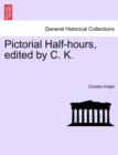 Image for Pictorial Half-hours, edited by C. K.