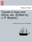 Image for Travels in Asia and Africa, Etc. [Edited by J. P. Berjew.]