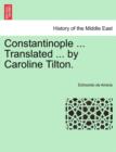 Image for Constantinople ... Translated ... by Caroline Tilton. Stamboul Edition.