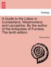 Image for A Guide to the Lakes in Cumberland, Westmorland, and Lancashire. by the Author of the Antiquities of Furness. the Tenth Edition.