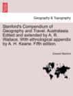 Image for Stanford&#39;s Compendium of Geography and Travel. Australasia. Edited and extended by A. R. Wallace. With ethnological appendix by A. H. Keane. Fifth edition.