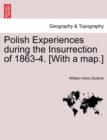Image for Polish Experiences During the Insurrection of 1863-4. [With a Map.]