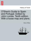 Image for O&#39;Shea&#39;s Guide to Spain and Portugal. Edited by John Lomas. Tenth edition. With a loose map and plans.