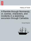 Image for A Ramble through Normandy; or, scenes, characters, and incidents in a sketching excursion through Calvados.