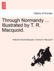 Image for Through Normandy ... Illustrated by T. R. Macquoid.