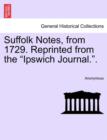 Image for Suffolk Notes, from 1729. Reprinted from the &quot;Ipswich Journal..&quot;