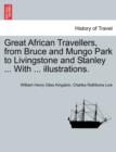Image for Great African Travellers, from Bruce and Mungo Park to Livingstone and Stanley ... With ... illustrations.