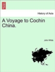 Image for A Voyage to Cochin China.