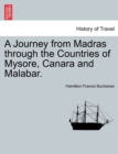 Image for A Journey from Madras through the Countries of Mysore, Canara and Malabar. Vol. I.