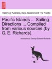 Image for Pacific Islands ... Sailing Directions ... Compiled from Various Sources (by G. E. Richards).