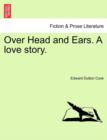 Image for Over Head and Ears. a Love Story. Vol. II