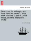 Image for Directions for sailing to and from the East Indies, China, New Holland, Cape of Good Hope, and the interjacent Ports. Part second.