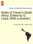 Image for Notes of Travel in South Africa. Edited by G. Lloyd. [With a Portrait.]