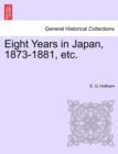 Image for Eight Years in Japan, 1873-1881, Etc.