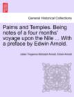 Image for Palms and Temples. Being Notes of a Four Months&#39; Voyage Upon the Nile ... with a Preface by Edwin Arnold.