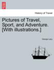 Image for Pictures of Travel, Sport, and Adventure. [With Illustrations.]
