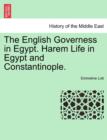 Image for The English Governess in Egypt. Harem Life in Egypt and Constantinople.