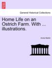Image for Home Life on an Ostrich Farm. with ... Illustrations.