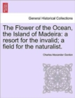 Image for The Flower of the Ocean, the Island of Madeira