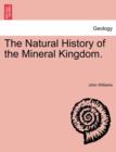 Image for The Natural History of the Mineral Kingdom. Vol. II.