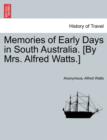 Image for Memories of Early Days in South Australia. [By Mrs. Alfred Watts.]