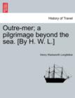 Image for Outre-Mer; A Pilgrimage Beyond the Sea. [By H. W. L.]