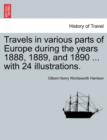 Image for Travels in Various Parts of Europe During the Years 1888, 1889, and 1890 ... with 24 Illustrations.