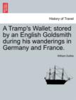 Image for A Tramp&#39;s Wallet; Stored by an English Goldsmith During His Wanderings in Germany and France.