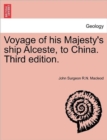 Image for Voyage of His Majesty&#39;s Ship Alceste, to China. Third Edition.