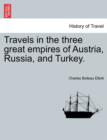 Image for Travels in the Three Great Empires of Austria, Russia, and Turkey. Vol. I.