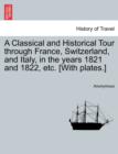 Image for A Classical and Historical Tour Through France, Switzerland, and Italy, in the Years 1821 and 1822, Etc. [With Plates.] Vol. I