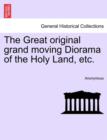 Image for The Great Original Grand Moving Diorama of the Holy Land, Etc.