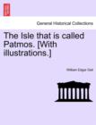 Image for The Isle That Is Called Patmos. [With Illustrations.]