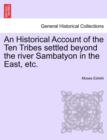 Image for An Historical Account of the Ten Tribes Settled Beyond the River Sambatyon in the East, Etc.