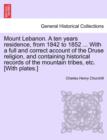 Image for Mount Lebanon. a Ten Years Residence, from 1842 to 1852 ... with a Full and Correct Account of the Druse Religion, and Containing Historical Records of the Mountain Tribes, Etc. [With Plates.]