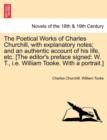 Image for The Poetical Works of Charles Churchill, with Explanatory Notes; And an Authentic Account of His Life, Etc. [The Editor&#39;s Preface Signed