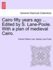 Image for Cairo Fifty Years Ago ... Edited by S. Lane-Poole. with a Plan of Medieval Cairo.
