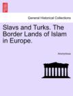 Image for Slavs and Turks. the Border Lands of Islam in Europe.