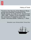 Image for Travels to the Source of the Missouri River, Across the American Continent to the Pacific Ocean, by Order of U.S. Govt. 1804-1806. History of the Expedition Under the Command of Captains Lewis and Cla