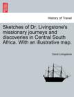 Image for Sketches of Dr. Livingstone&#39;s Missionary Journeys and Discoveries in Central South Africa. with an Illustrative Map.