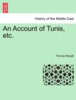 Image for An Account of Tunis, Etc.