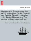 Image for Voyages and Travels Round the World by the REV. Daniel Tyerman and George Bennet ... Compiled ... by James Montgomery. the Second Edition, Corrected, Etc.