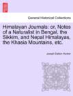 Image for Himalayan Journals : Or, Notes of a Naturalist in Bengal, the Sikkim, and Nepal Himalayas, the Khasia Mountains, Etc. Vol. I