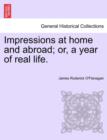 Image for Impressions at home and abroad; or, a year of real life.