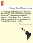 Image for A Historical and Descriptive Narrative of Twenty Years&#39; Residence in South America ... Containing Travels in Arauco, Chile, Peru, and Columbia; With an Account of the Revolution, Its Rise, Progress, a